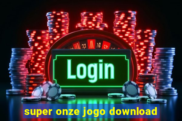 super onze jogo download